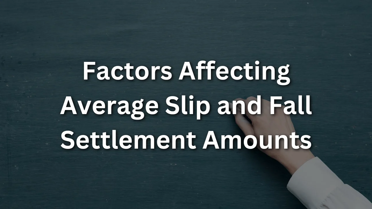 Factors Affecting Average Slip and Fall Settlement Amounts