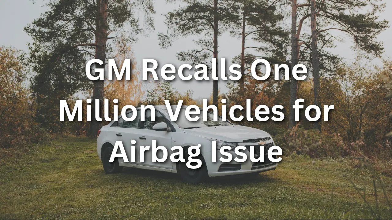 GM Recalls Nearly One Million Vehicles for Airbag Issue