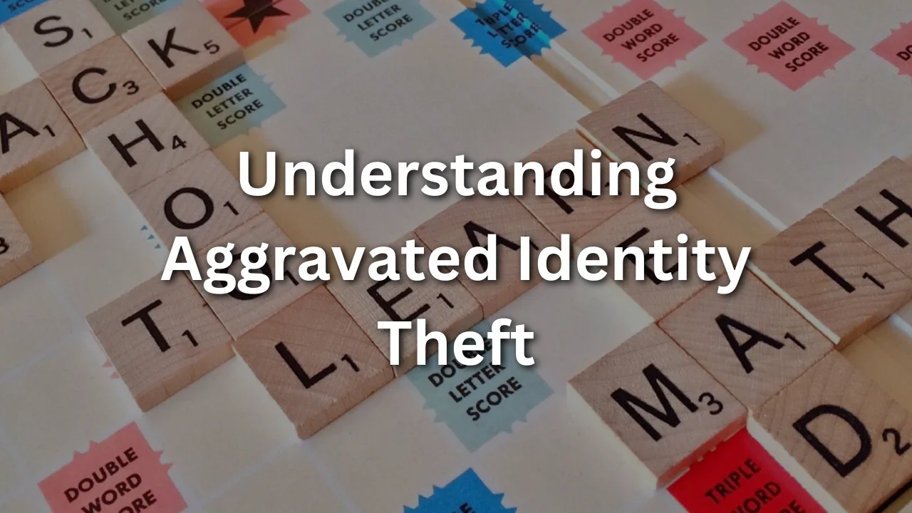 Understanding Aggravated Identity Theft