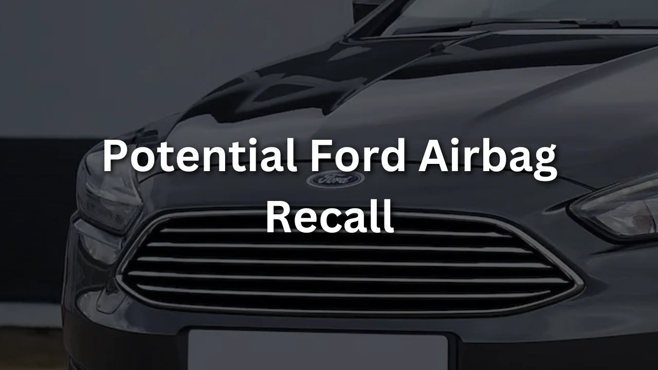 Potential Ford Airbag Recall